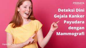 Deteksi Dini Gejala Kanker Payudara dengan Mammografi