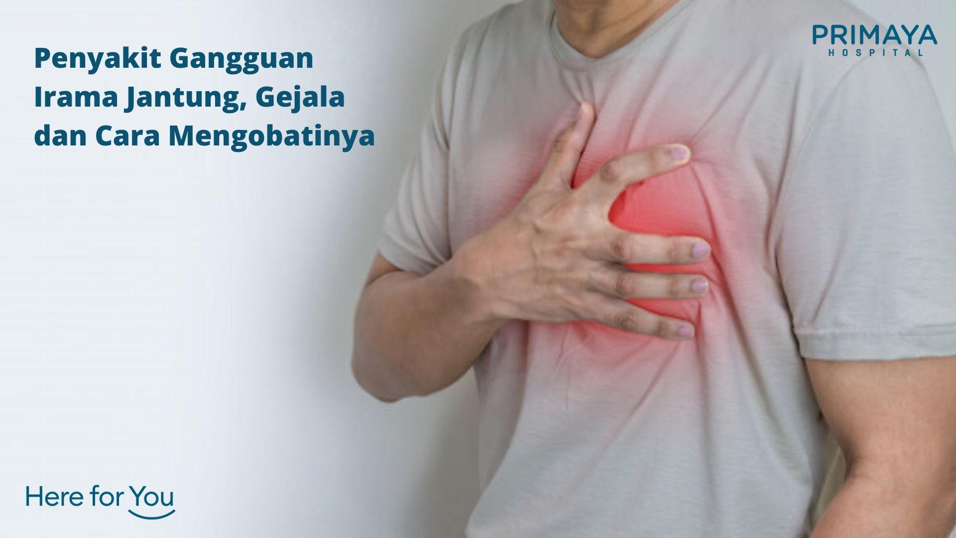 Penyakit Gangguan Irama Jantung, Gejala dan Cara Mengobatinya - Primaya  Hospital