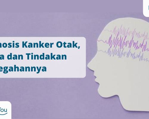 Diagnosis Kanker Otak, Gejala dan Tindakan Pencegahannya