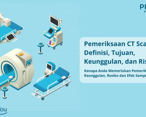 Pemeriksaan CT Scan_ Definisi, Tujuan, Keunggulan, dan Risikonya