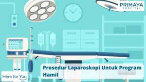 Prosedur Laparoskopi Untuk Program Hamil