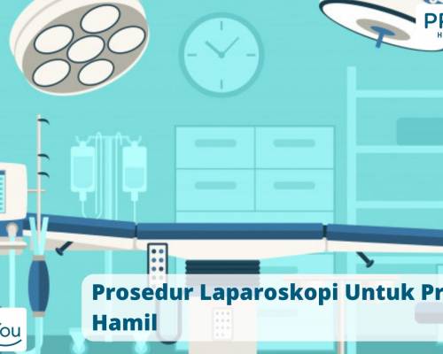 Prosedur Laparoskopi Untuk Program Hamil
