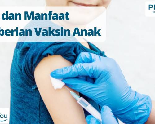 Jenis dan Manfaat Pemberian Vaksin Anak