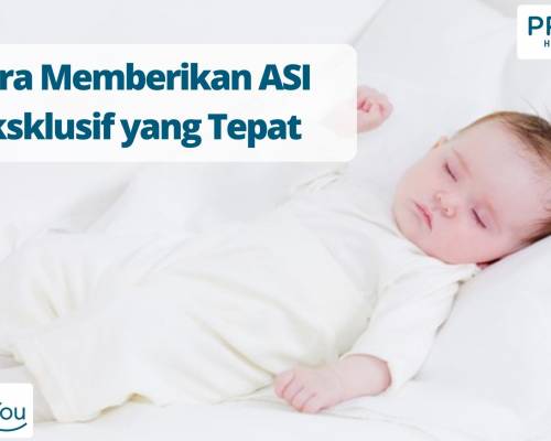 Cara Memberikan ASI Eksklusif yang Tepat