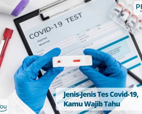 Jenis-Jenis Tes Covid-19, Kamu Wajib Tahu