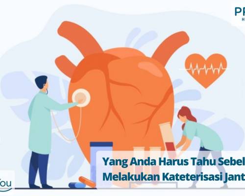 Yang Anda Harus Tahu Sebelum Melakukan Kateterisasi Jantung