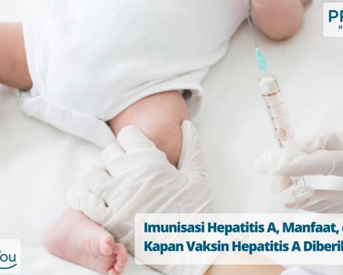 Imunisasi Hepatitis A, Manfaat, dan Kapan Vaksin Hepatitis A Diberikan