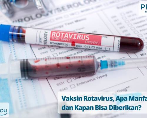 Vaksin Rotavirus, Apa Manfaatnya dan Kapan Bisa Diberikan_
