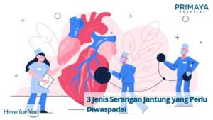 3 Jenis Serangan Jantung yang Perlu Diwaspadai