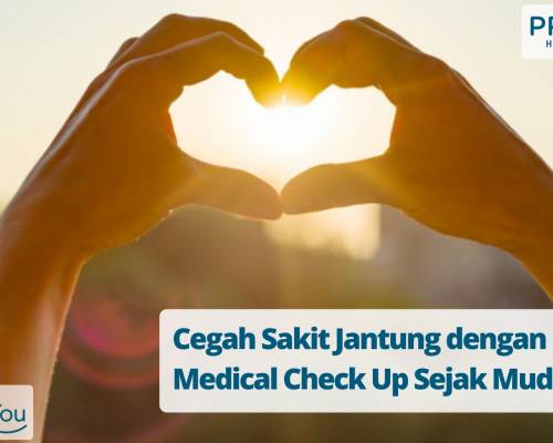 Cegah Sakit Jantung dengan Rutin Medical Check Up Sejak Muda