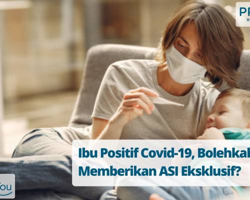 Ibu Positif Covid-19, Bolehkah Memberikan ASI Eksklusif_