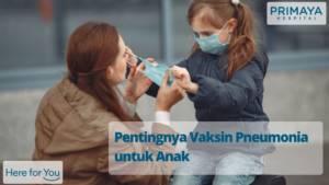 Pentingnya Vaksin Pneumonia untuk Anak