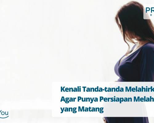 Kenali Tanda-tanda Melahirkan Agar Punya Persiapan Melahirkan yang Matang