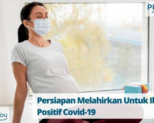 Persiapan Melahirkan Untuk Ibu Positif Covid-19