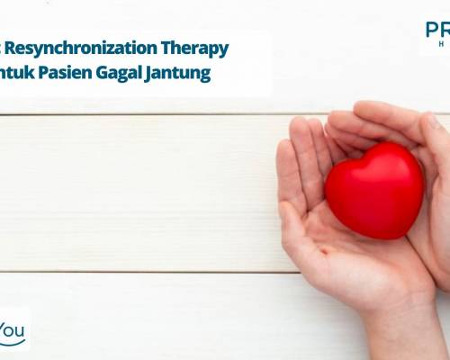 Cardiac Resynchronization Therapy (CRT) untuk Pasien Gagal Jantung