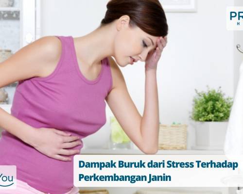 Dampak Buruk dari Stress Terhadap Perkembangan Janin