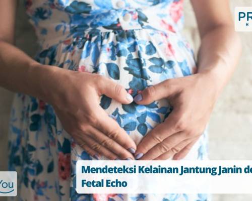Mendeteksi Kelainan Jantung Janin dengan Fetal Echo