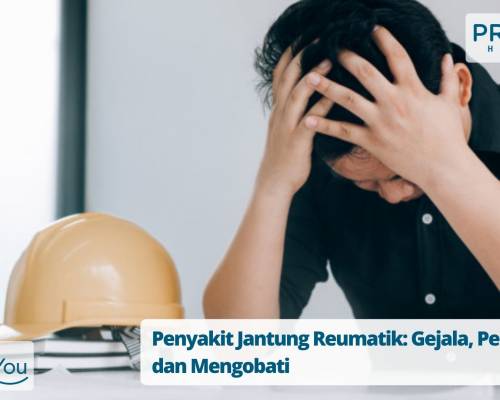 Penyakit Jantung Reumatik_ Gejala, Penyebab dan Mengobati