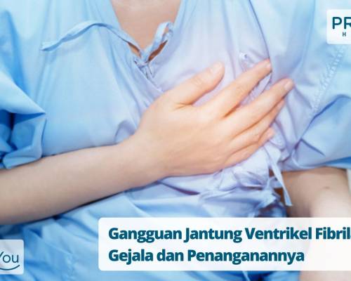 Gangguan Jantung Ventrikel Fibrilasi, Gejala dan Penanganannya