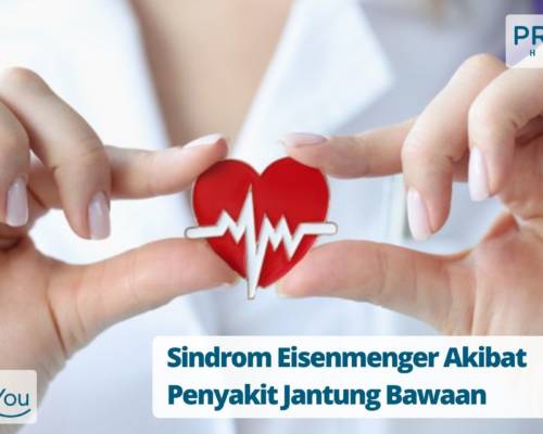Sindrom Eisenmenger Akibat Penyakit Jantung Bawaan