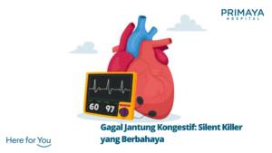 Gagal Jantung Kongestif: Silent Killer yang Berbahaya