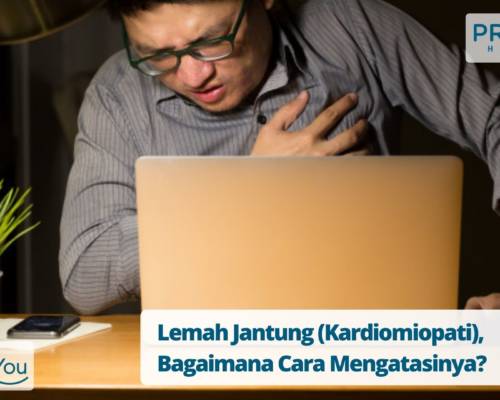 Lemah Jantung (Kardiomiopati), Bagaimana Cara Mengatasinya