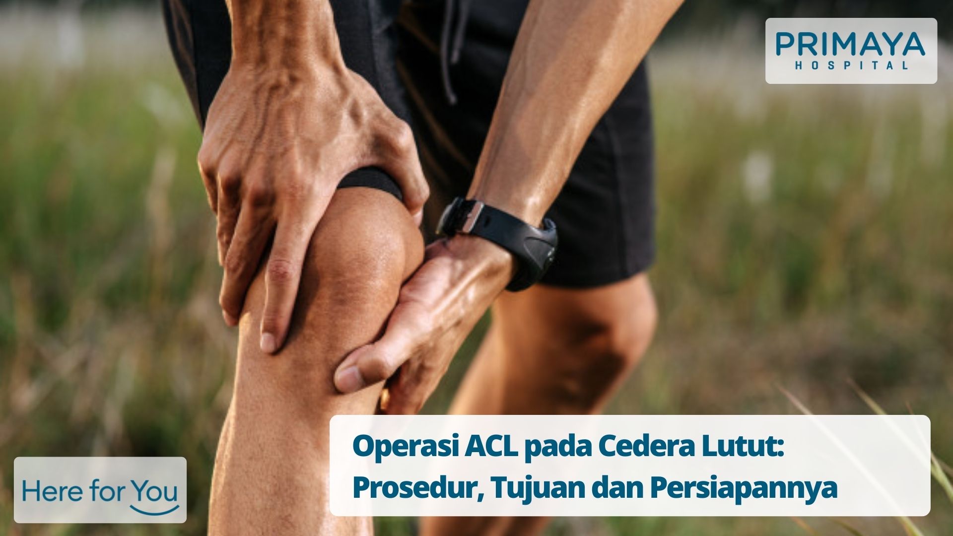 Operasi ACL pada Cedera Lutut Prosedur, Tujuan dan Persiapannya