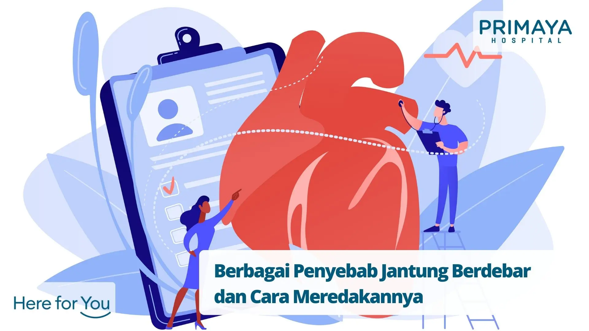 Cara Meredakan Jantung Berdebar Dan Penyebabnya Primaya Hospital