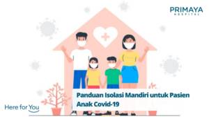 Panduan Isolasi Mandiri untuk Pasien Anak Covid-19