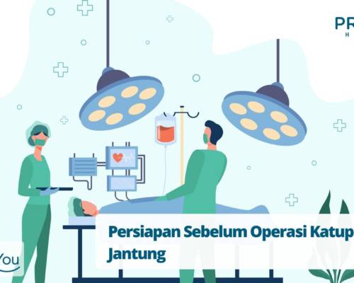 Persiapan Sebelum Operasi Katup Jantung