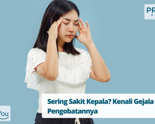 Sering Sakit Kepala Kenali Gejala dan Pengobatannya