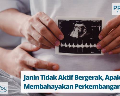 Janin Tidak Aktif Bergerak, Apakah Membahayakan Perkembangan Janin