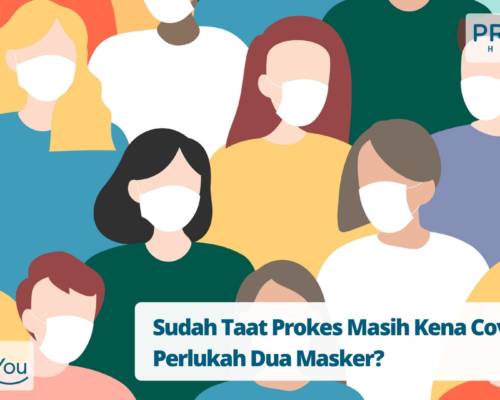 Sudah Taat Prokes Masih Kena Covid-19, Perlukah Dua Masker