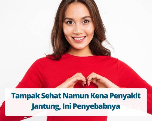 Tampak Sehat Namun Kena Penyakit Jantung, Ini Penyebabnya