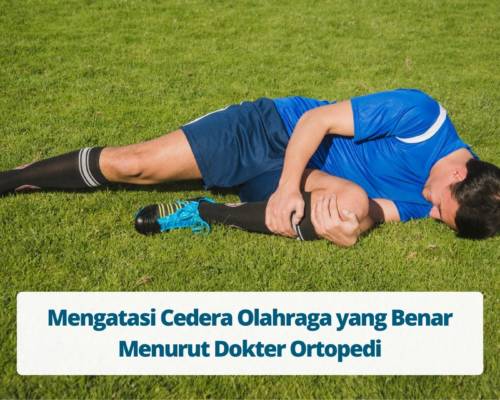 Mengatasi Cedera Olahraga yang Benar Menurut Dokter Ortopedi