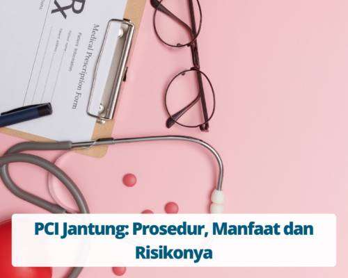 PCI Jantung Prosedur, Manfaat dan Risikonya