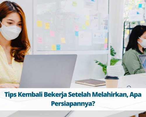 Tips Kembali Bekerja Setelah Melahirkan, Apa Persiapannya