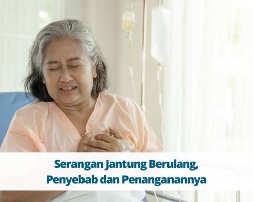 Serangan Jantung Berulang, Penyebab dan Penanganannya