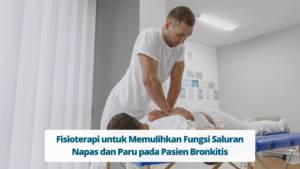 Fisioterapi untuk Memulihkan Fungsi Saluran Napas dan Paru pada Pasien Bronkitis