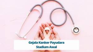 Gejala Kanker Payudara Stadium Awal