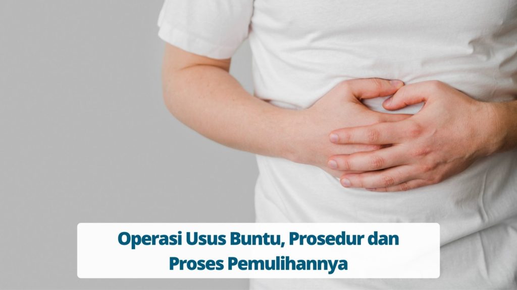 Operasi Usus Buntu, Prosedur dan Pemulihannya Primaya Hospital
