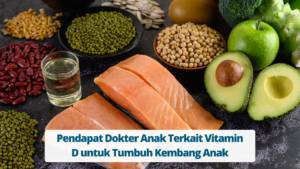 Pendapat Dokter Anak Terkait Vitamin D untuk Tumbuh Kembang Anak