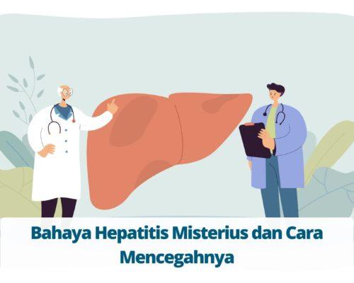 Bahaya Hepatitis Misterius dan Cara Mencegahnya