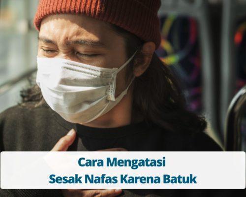 Cara Mengatasi Sesak Nafas Karena Batuk