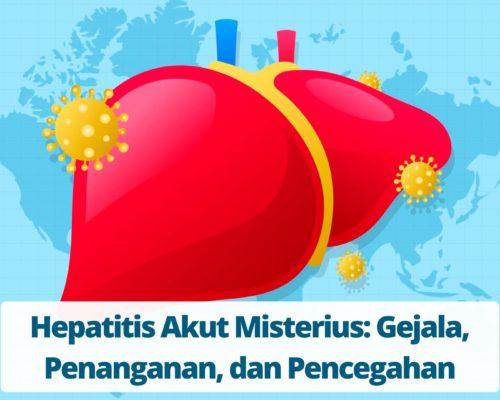 Hepatitis Akut Misterius Gejala, Penanganan, dan Pencegahan