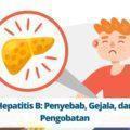 Hepatitis B Penyebab, Gejala, dan Pengobatan