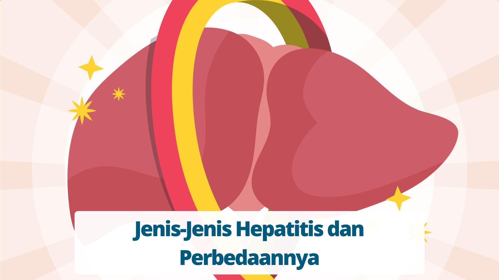 Jenis-Jenis Hepatitis dan Perbedaannya