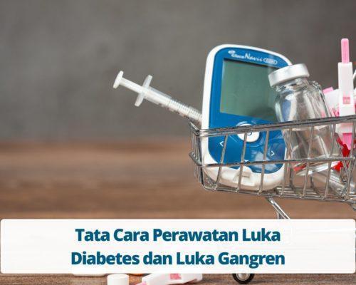 Tata Cara Perawatan Luka Diabetes dan Luka Gangren