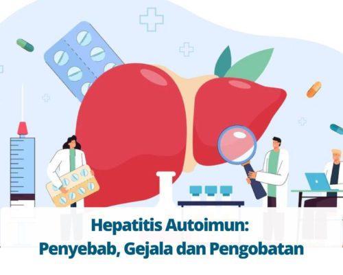 Hepatitis Autoimun Penyebab, Gejala dan Pengobatan