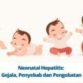 Neonatal Hepatitis Gejala, Penyebab dan Pengobatan